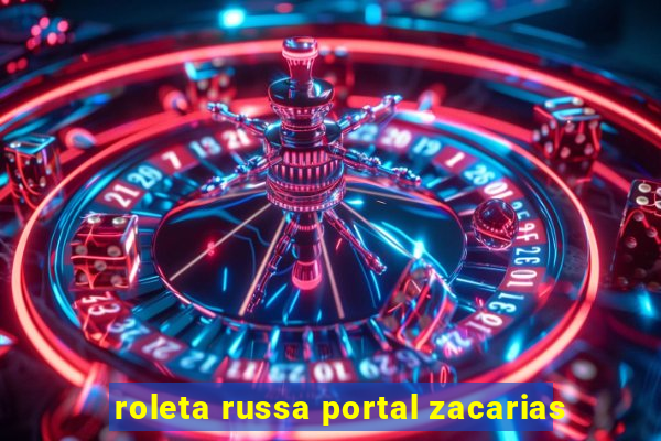 roleta russa portal zacarias